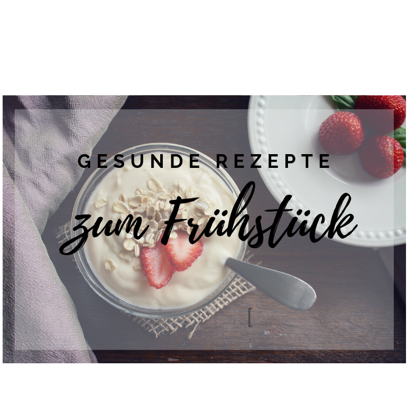 Gesunde Rezepte zum Frühstück